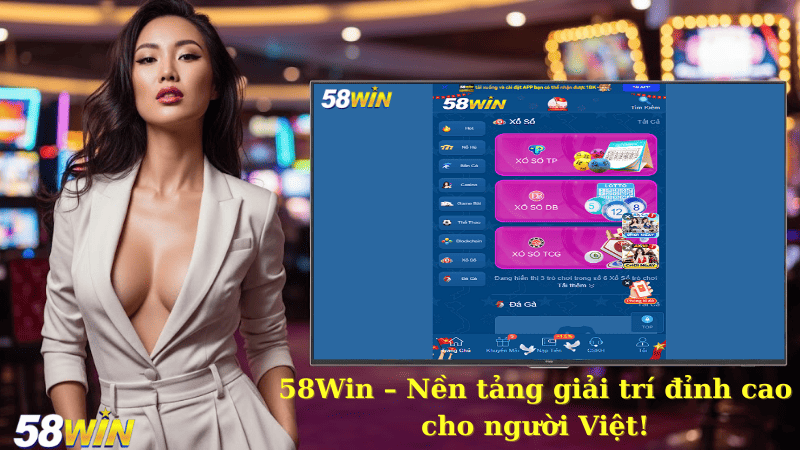 58Win – Nền tảng giải trí đỉnh cao cho người Việt!
