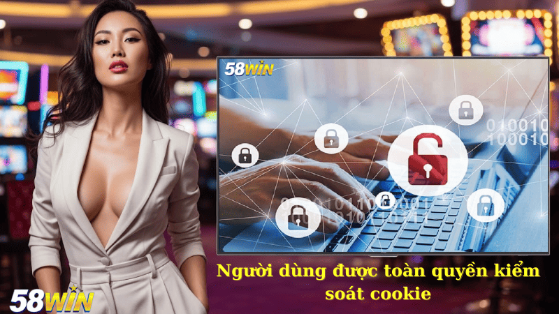 Người dùng được toàn quyền kiểm soát cookie
