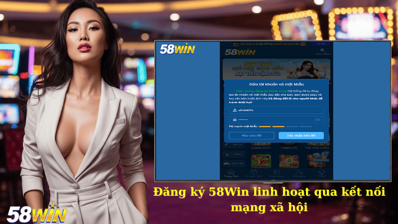 Đăng ký 58Win linh hoạt qua kết nối mạng xã hội