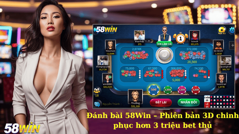 Đánh bài 58Win – Phiên bản 3D chinh phục hơn 3 triệu bet thủ