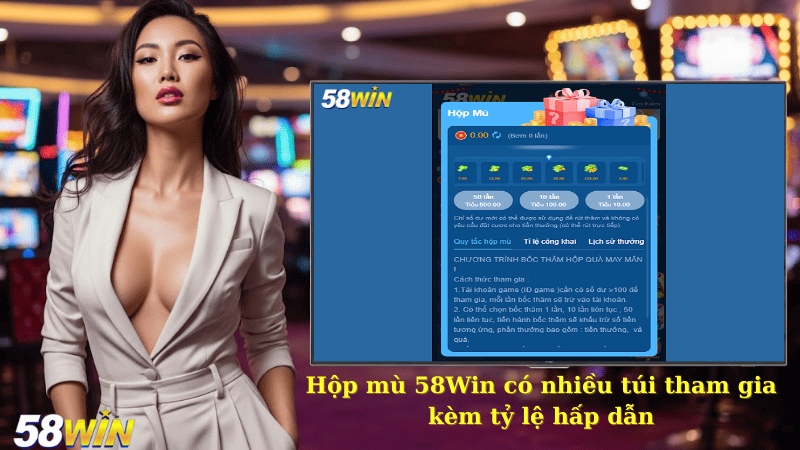 Hộp mù 58Win có nhiều túi tham gia kèm tỷ lệ hấp dẫn