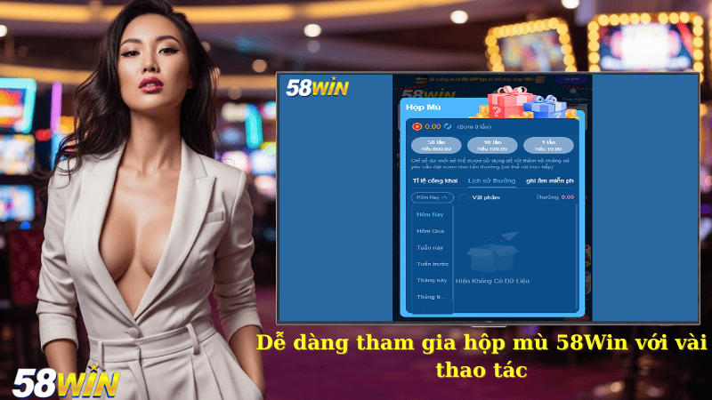 Dễ dàng tham gia hộp mù 58Win với vài thao tác