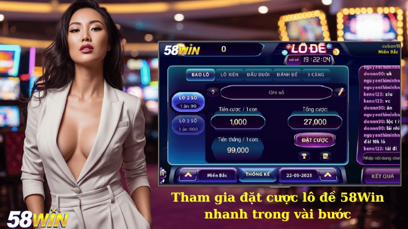 Tham gia đặt cược lô đề 58Win nhanh trong vài bước