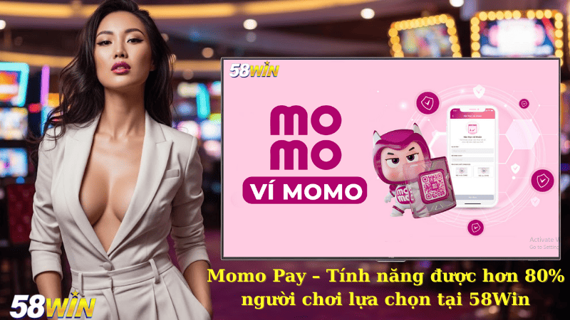 Momo Pay – Tính năng được hơn 80% người chơi lựa chọn tại 58Win