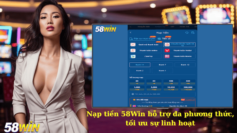 Nạp tiền 58Win hỗ trợ đa phương thức, tối ưu sự linh hoạt