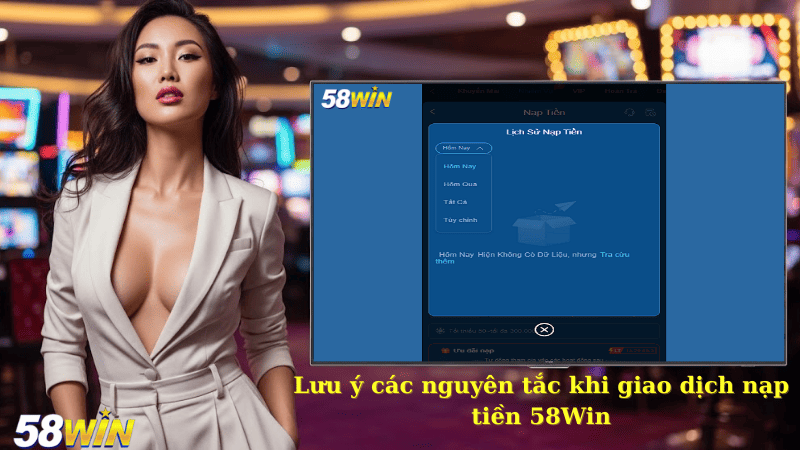 Lưu ý các nguyên tắc khi giao dịch nạp tiền 58Win