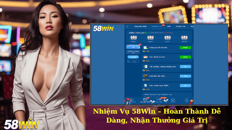 Nhiệm Vụ 58Win – Hoàn Thành Dễ Dàng, Nhận Thưởng Giá Trị