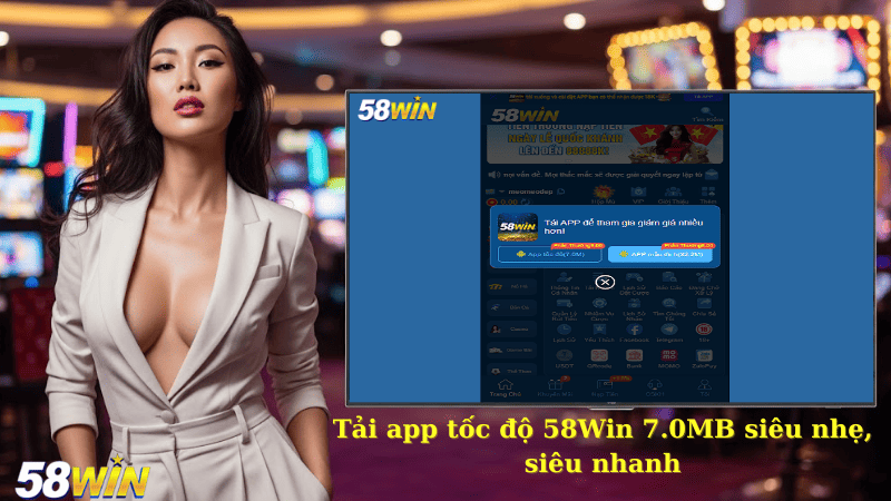 Tải app tốc độ 58Win 7.0MB siêu nhẹ, siêu nhanh